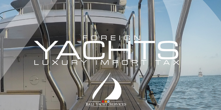 Foreign Yachts Luxury Import Tax